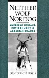 9780195062977-0195062973-Neither Wolf Nor Dog: American Indians, Environment, and Agrarian Change