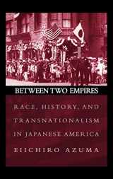 9780195159400-0195159403-Between Two Empires: Race, History, and Transnationalism in Japanese America