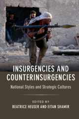 9781107135048-1107135044-Insurgencies and Counterinsurgencies: National Styles and Strategic Cultures