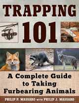 9781510716339-1510716335-Trapping 101: A Complete Guide to Taking Furbearing Animals