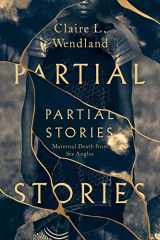 9780226816883-0226816885-Partial Stories: Maternal Death from Six Angles