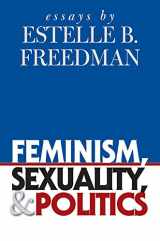 9780807830314-0807830313-Feminism, Sexuality, and Politics: Essays by Estelle B. Freedman (Gender and American Culture)