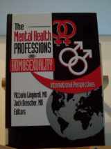 9780789020581-0789020580-The Mental Health Professions and Homosexuality: International Perspectives