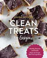 9781592339648-1592339646-Clean Treats for Everyone: Healthy Desserts and Snacks Made with Simple, Real Food Ingredients