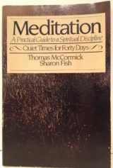 9780877848448-0877848440-Meditation: A practical guide to a spiritual discipline : quiet times for forty days