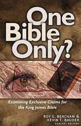 9780825420481-0825420482-One Bible Only?: Examining Exclusive Claims for the King James Bible