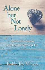 9781504396486-1504396480-Alone but Not Lonely: Reclaim Your Identity and Be Unapologetically You