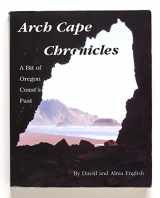 9780939116386-0939116383-Arch Cape Chronicles: A Bit of Oregon Coast's Past