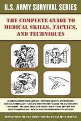 9781510707412-1510707417-The Complete U.S. Army Survival Guide to Medical Skills, Tactics, and Techniques