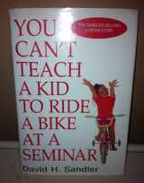 9780525941934-0525941932-You Can't Teach a Kid to Ride a Bike at a Seminar, 1st Edition, 1st Printing