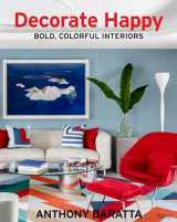 9780847866823-0847866823-Decorate Happy: Bold, Colorful Interiors