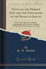 9781332759972-1332759971-Notes on the Hebrew Text and the Topography of the Books of Samuel: With an Introduction on Hebrew Palaeography and the Ancient Versions and Facsimiles of Inscriptions and Maps (Classic Reprint)