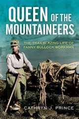 9781613739556-1613739559-Queen of the Mountaineers: The Trailblazing Life of Fanny Bullock Workman