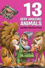 9781434712547-1434712540-13 Very Amazing Animals and How God Used Them