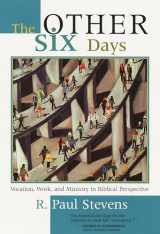 9780802848000-0802848001-The Other Six Days: Vocation, Work, and Ministry in Biblical Perspective