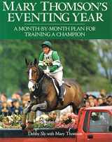 9780715300657-0715300652-Mary Thomson's Eventing Year: A Month-By-Month Plan for Training a Champion