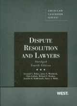 9780314195739-0314195734-Dispute Resolution and Lawyers, Abridged 4th Edition (American Casebook Series)
