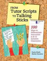 9780999576601-0999576607-From Tutor Scripts to Talking Sticks: 100 Ways to Differentiate Instruction in K - 12 Classrooms