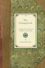 9781429013048-1429013044-Forcing Book: A Manual of the Cultivation of Vegetables in Glass Houses (Applewood Books)