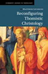9781009221450-1009221450-Reconfiguring Thomistic Christology (Current Issues in Theology)