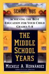 9780446675628-0446675628-The Middle School Years: Achieving the Best Education for Your Child, Grades 5-8