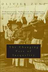 9780226994581-0226994589-The Changing Face of Inequality: Urbanization, Industrial Development, and Immigrants in Detroit, 1880-1920