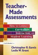 9781596670815-1596670819-Teacher-Made Assessments: How to Connect Curriculum, Instruction, and Student Learning
