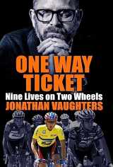 9781787477513-1787477517-One Way Ticket: Nine Lives on Two Wheels