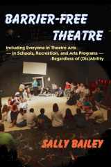 9781882883783-1882883780-Barrier-Free Theatre: Including Everyone in Theatre Arts -- In Schools, Recreation, and Arts Programs -- Regardless of (Dis)Ability
