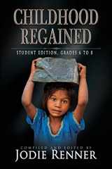 9780995297005-0995297002-Childhood Regained: Student Edition, Grades 6 to 8