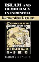 9781107119147-1107119146-Islam and Democracy in Indonesia: Tolerance without Liberalism (Cambridge Studies in Social Theory, Religion and Politics)