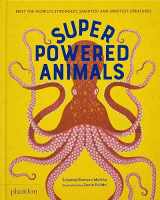 9781838667221-1838667229-Superpowered Animals: Meet the World's Strongest, Smartest, and Swiftest Creatures