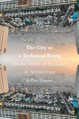 9781957183558-1957183551-The City as a Technical Being: On the Mode of Existence of Architecture