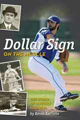 9781492765073-1492765074-Dollar Sign on the Muscle: The World of Baseball Scouting