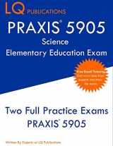 9781649263575-1649263570-PRAXIS 5905 Science Elementary Education Exam: Two Full Practice Exam - Free Online Tutoring - Updated Exam Questions