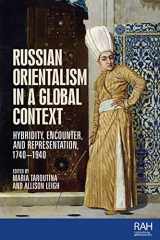 9781526166234-1526166232-Russian Orientalism in a global context: Hybridity, encounter, and representation, 1740–1940 (Rethinking Art's Histories)