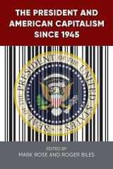 9780813056524-0813056527-The President and American Capitalism since 1945 (Alan B. and Charna Larkin Symposium on the American Presidency)