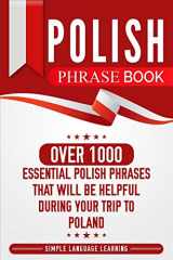 9781950924042-1950924041-Polish Phrase Book: Over 1000 Essential Polish Phrases That Will Be Helpful During Your Trip to Poland