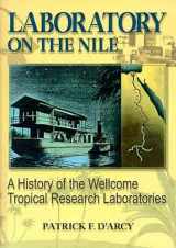 9780789007285-0789007282-Laboratory on the Nile: A History of the Wellcome Tropical Research Laboratories
