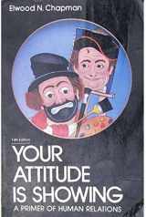 9780023215100-0023215100-Your Attitude Is Showing: A Primer of Human Relations