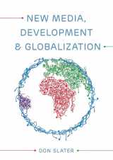 9780745638324-0745638325-New Media, Development and Globalization: Making Connections in the Global South