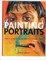 9780760758465-0760758468-An Introduction to Painting Portraits: Style, Composition, Proportion, Mood, Light