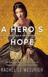 9781990158636-1990158633-A Hero's Hope: An Exciting Rip-Roaring Story of Hope, Courage, and Revolution (The Musician's Promise)