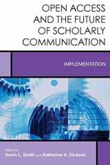 9781442275034-1442275030-Open Access and the Future of Scholarly Communication (Creating the 21st-Century Academic Library, 10) (Volume 10)