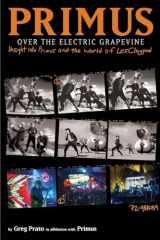 9781636140681-1636140688-Primus, Over the Electric Grapevine: Insight into Primus and the World of Les Claypool