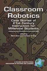 9781593116019-1593116012-Classroom Robotics: Case Stories of 21st Century Instruction for Millennial Students (PB) (Instructional Innovations in Teaching and Learning) (Instructional Innovations in Teaching and Learning)