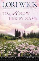9780736918206-0736918205-To Know Her by Name (Rocky Mountain Memories #3)