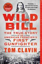 9781250178169-1250178169-Wild Bill: The True Story of the American Frontier's First Gunfighter (Frontier Lawmen)