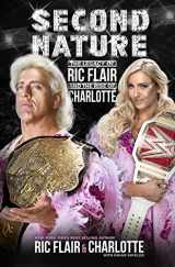 9781250120571-1250120578-Second Nature: The Legacy of Ric Flair and the Rise of Charlotte