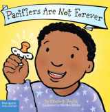 9781575422572-1575422573-Pacifiers Are Not Forever (Board Book) (Best Behavior Series)